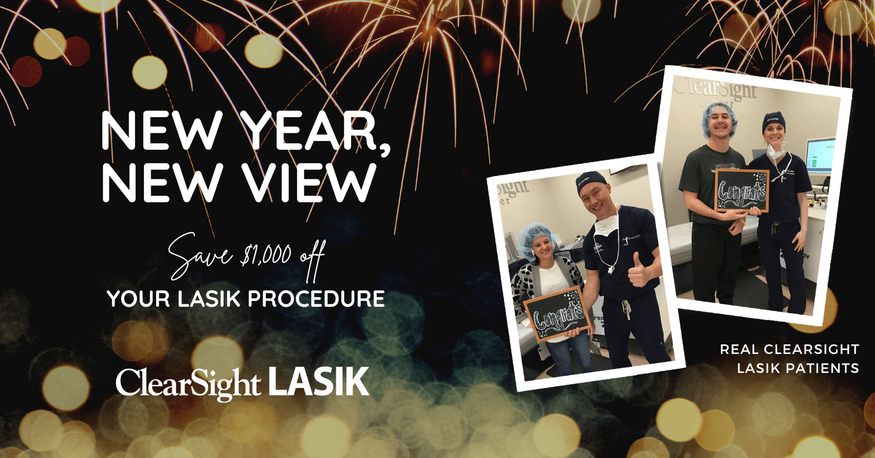 Celebrate the New Year with ClearSight's LASIK eye surgery promotion and enjoy a $1,000 discount! Check out photos of happy patients holding chalkboards alongside our staff in medical attire, all set against a backdrop of fireworks and lights.